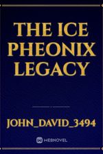 The Ice Pheonix Legacy