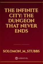 The Infinite City: The Dungeon That Never Ends