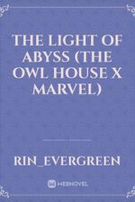 The light of abyss (The owl house x Marvel)
