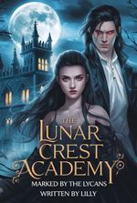 The Lunar Crest Academy: Marked by The Lycans