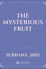 The Mysterious Fruit