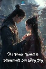 The Prince Wants to Assassinate Me Every Day