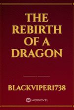The Rebirth Of A Dragon