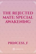 the rejected mate: special awakening
