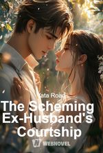 The Scheming Ex-Husband's Courtship