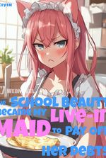 The School Beauty Became My Live-in Maid to Pay Off Her Debts