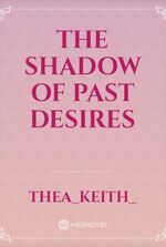 The Shadow of Past desires