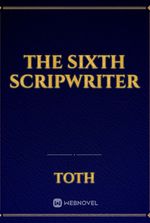 The sixth scripwriter
