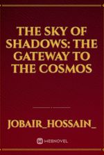 The Sky of Shadows: The Gateway to the Cosmos