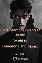 The Stardom Wrangler in the World of Dungeons and Magic