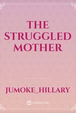 The struggled mother