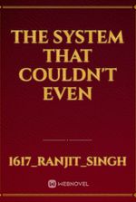 THE SYSTEM THAT COULDN'T EVEN