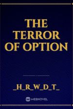 The Terror of Option