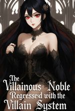 The Villainous Noble Regressed With The Villain System