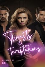 THRUSTS AND TEMPTATIONS [SHORT STORY EROTICA COLLECTION]