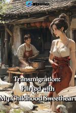 Transmigration: Flirted with My Childhood Sweetheart