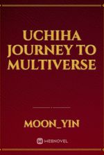 UCHIHA JOURNEY TO MULTIVERSE