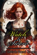 Watch & Sword: The Watch-Hand Stops
