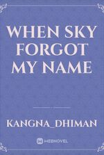 when sky forgot my name
