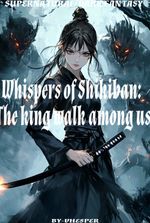 Whispers of Shikiban:The king walk among us