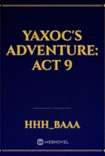 Yaxoc's Adventure: Act 9