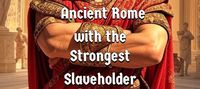 Ancient Rome with the Strongest Slaveholder System