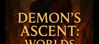 Demon’s Ascent: Worlds Unbound