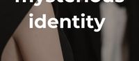 mysterious identity