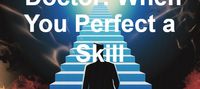 National Doctor: When You Perfect a Skill