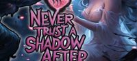 Never Trust A Shadow After Dark