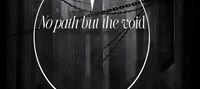 No Path but the Void