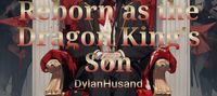 Reborn as the Dragon King's Son
