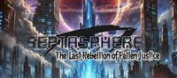 SEPTASPHERE: The Last Rebellion of Fallen Justice