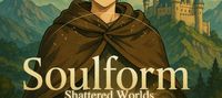 Soulform: Shattered Worlds