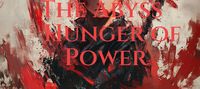 The Abyss Hunger of Power
