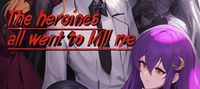 The Heroines All Want to Kill Me