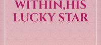 The Mystery Within,His Lucky Star
