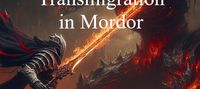 Transmigration in Mordor