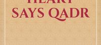 When heart says Qadr